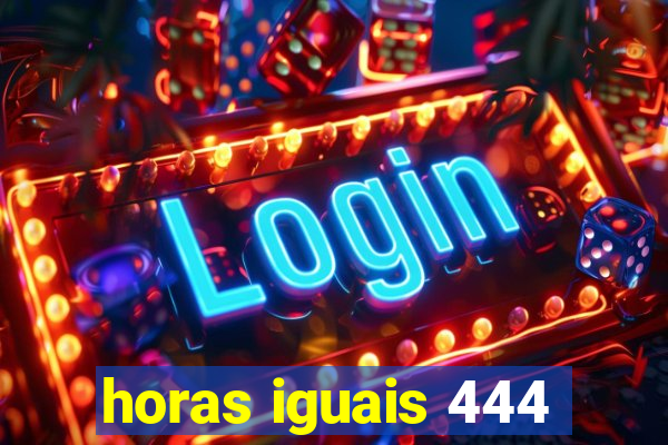 horas iguais 444